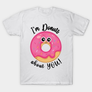 i'm donuts about you ! T-Shirt